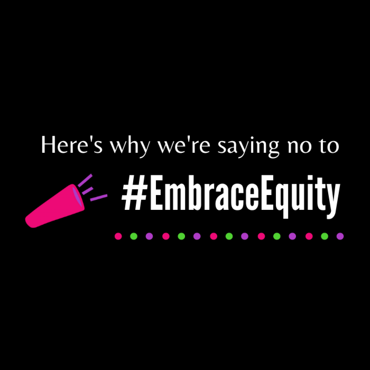 Here's why we're saying no to #EmbraceEquity this International Women's Day