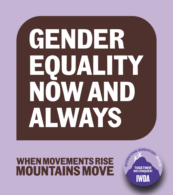 Gender Equality Now and Always. When Movements Rise Mountains Move. Badge in lower right hand corner reads International Women's Day 08.06.26 Together we conquer. The illustration is two figures climbing a mountain with the IWDA logo inset. 