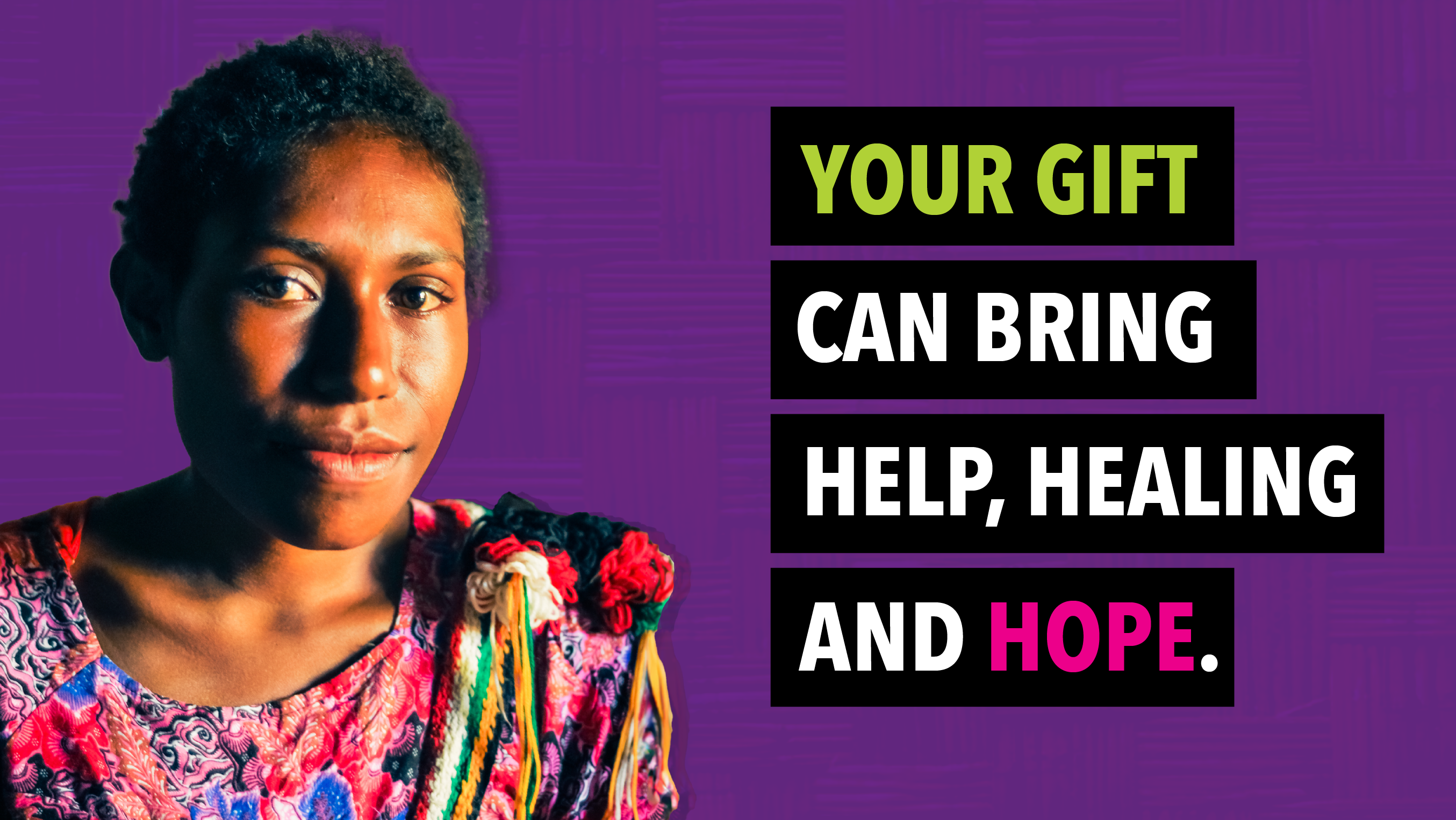 Test: Your gift can bring help, healing and hope On the left of screen a woman from PNG looks into the camera. Purple decorative background