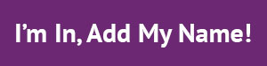 White text says "I'm in, add my name " in centre of purple button