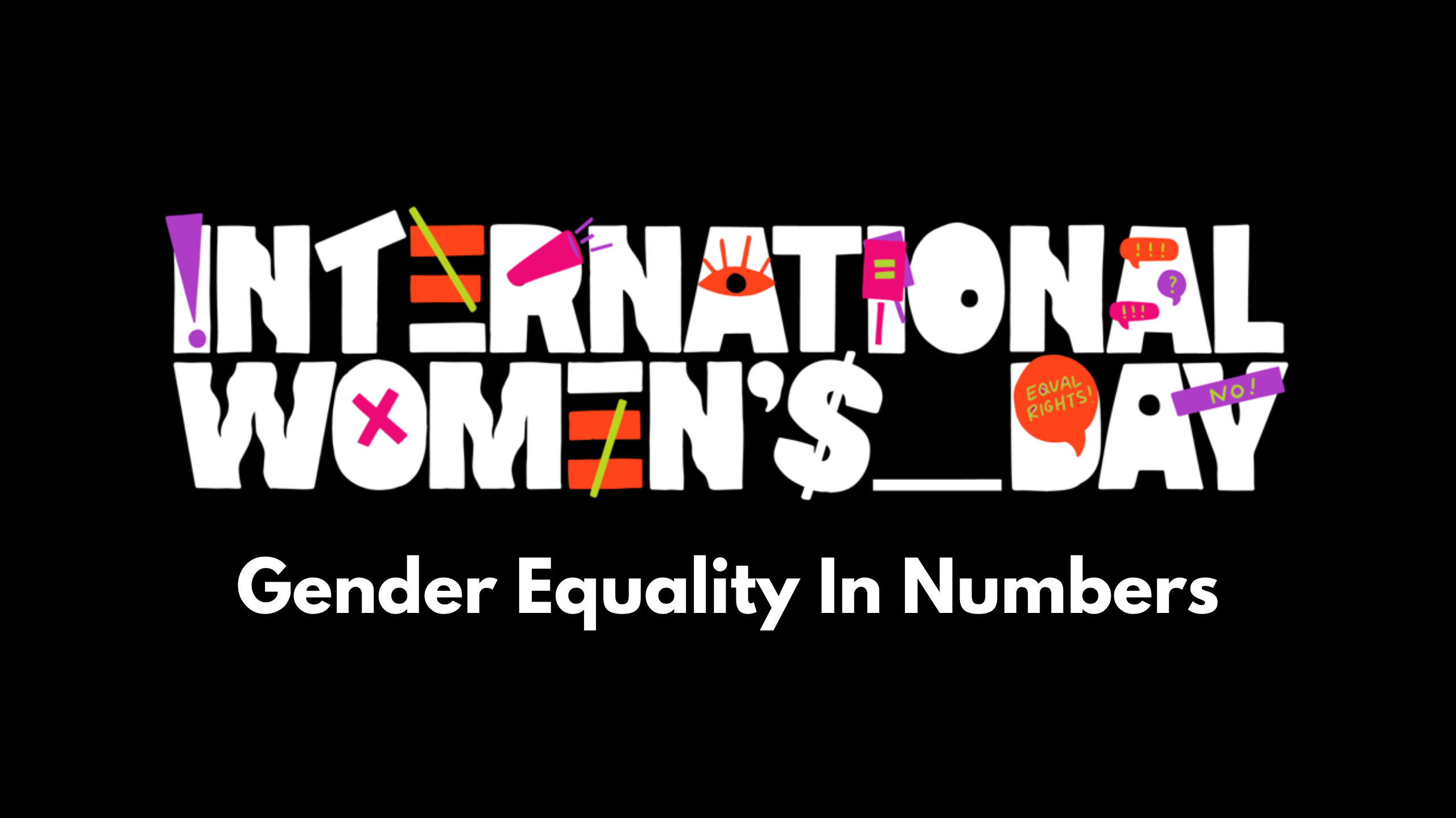 The text 'International Women's Day' is written in a stylised, wavy font. It is surrounded by icons that represent the activist roots of the day and the global feminist movements fighting for gender equality such as banners and the word ‘No’. Below is written 'Gender equality in numbers.
